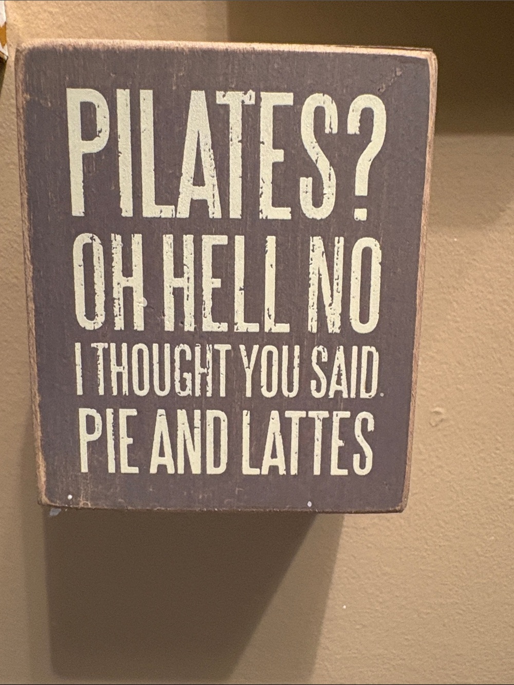 Humorous Wall Plaque - 'Pilates? Oh Hell No' in Cream on Brown